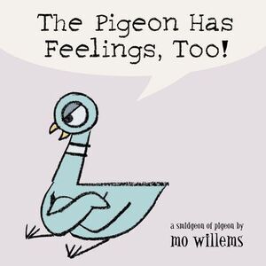 The Pigeon Has Feelings, Too! -- Mo Willems